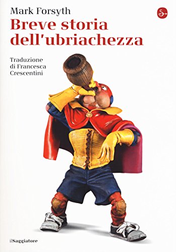 Breve storia dell'ubriachezza (La piccola cultura, Band 1170)