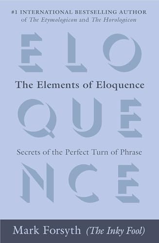 The Elements of Eloquence: Secrets of the Perfect Turn of Phrase von BERKLEY