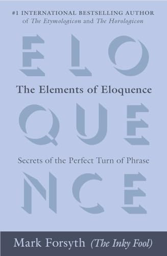 The Elements of Eloquence: Secrets of the Perfect Turn of Phrase von BERKLEY