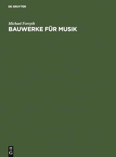 Bauwerke für Musik: Konzertsäle und Opernhäuser, Musik und Zuhörer vom 17. Jahrhundert bis zur Gegenwart Bauwerke für Musik: Konzertsäle und Opernhäuser, Musik und Zuhörer vom 17. Jahrhundert bis zur Gegenwart von Gruyter, de Saur