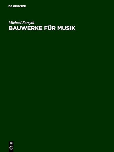 Bauwerke für Musik: Konzertsäle und Opernhäuser, Musik und Zuhörer vom 17. Jahrhundert bis zur Gegenwart Bauwerke für Musik: Konzertsäle und Opernhäuser, Musik und Zuhörer vom 17. Jahrhundert bis zur Gegenwart
