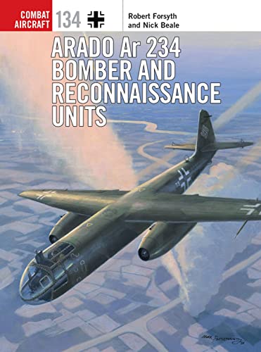 Arado Ar 234 Bomber and Reconnaissance Units (Combat Aircraft, Band 134)