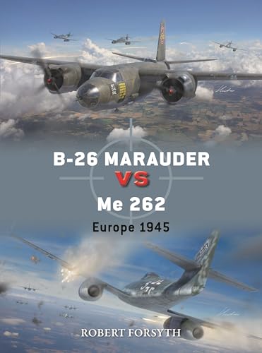 B-26 Marauder vs Me 262: Europe 1945 (Duel) von Osprey Publishing