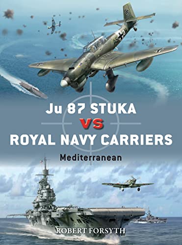 Ju 87 Stuka vs Royal Navy Carriers: Mediterranean (Duel) von Osprey Publishing