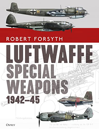 Luftwaffe Special Weapons 1942–45 von Osprey Publishing