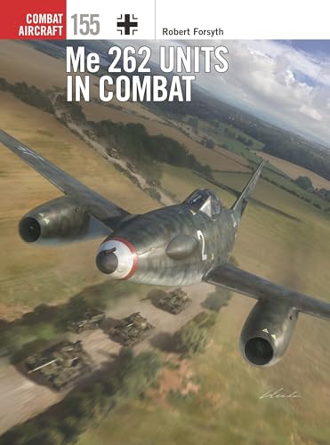 Me 262 Units in Combat (Combat Aircraft) von Osprey Publishing
