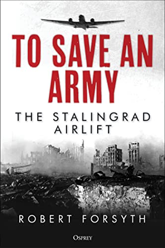 To Save An Army: The Stalingrad Airlift von Osprey Publishing