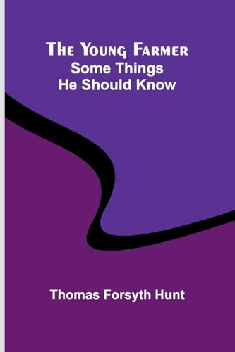 The Young Farmer: Some Things He Should Know The Young Farmer: Some Things He Should Know von Alpha Edition