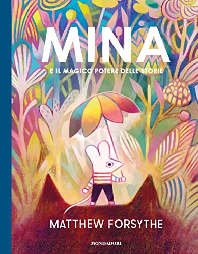 Mina e il magico potere delle storie. Ediz. a colori (Leggere le figure)