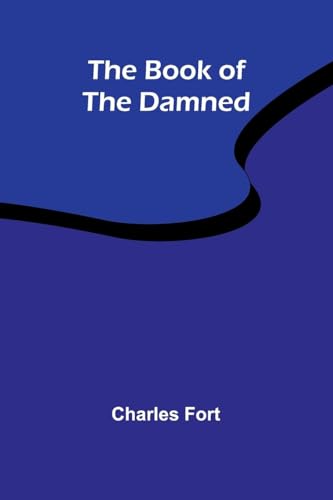 The Book Of The Damned The Book Of The Damned von Alpha Editions