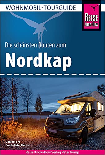 Reise Know-How Wohnmobil-Tourguide Nordkap - Die schönsten Routen durch Norwegen, Schweden und Finnland - von Reise Know-How Rump GmbH