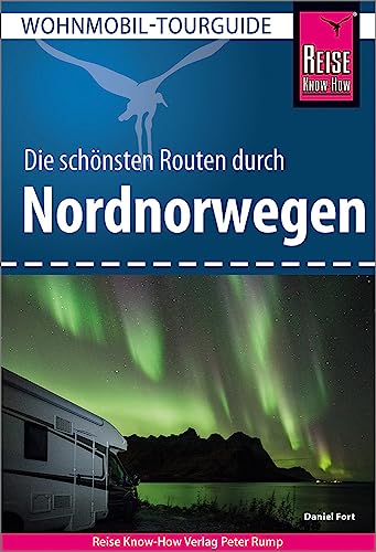 Reise Know-How Wohnmobil-Tourguide Nordnorwegen: Die schönsten Routen von Reise Know-How Rump GmbH
