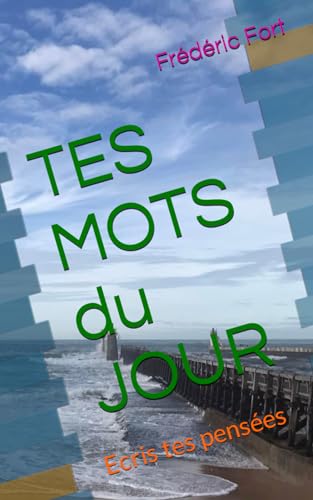 TES MOTS du JOUR: Ecris tes pensées von Independently published