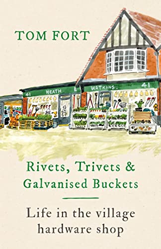 Rivets, Trivets and Galvanised Buckets: Life in the village hardware shop von Headline