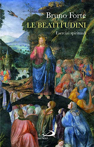 Le beatitudini. Esercizi spirituali (Nuovi fermenti) von San Paolo Edizioni