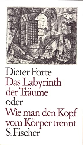 Das Labyrinth der Träume oder Wie man den Kopf vom Körper trennt von S. FISCHER