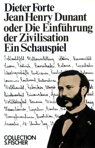 Jean Henry Dunant oder Die Einführung der Zivilisation: Ein Schauspiel von FISCHER Taschenbuch