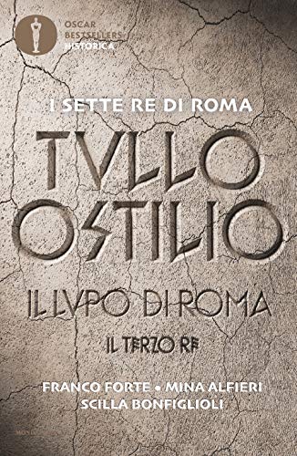 Tullo Ostilio. Il lupo di Roma. Il terzo re (Oscar bestsellers historica) von Mondadori