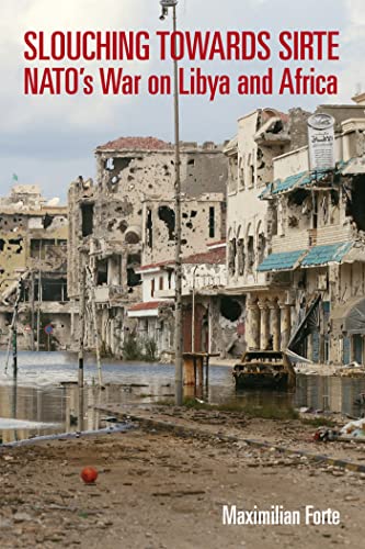 Slouching Towards Sirte: NATO's War on Libya and Africa von Baraka Books