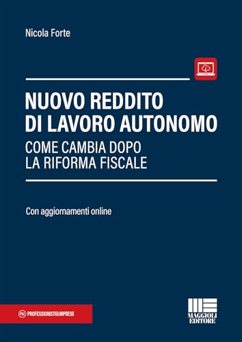 Nuovo reddito di lavoro autonomo. Come cambia dopo la riforma fiscale (Professionisti & Imprese) von Maggioli Editore