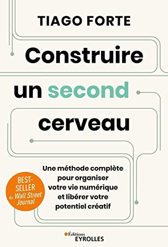 Construire un second cerveau: Une méthode complète pour organiser votre vie numérique et libérer votre potentiel créatif von EYROLLES