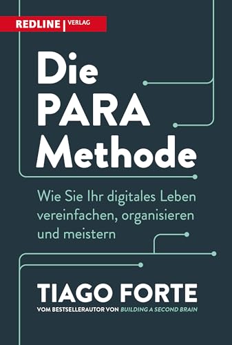 Die PARA-Methode: Wie Sie Ihr digitales Leben vereinfachen, organisieren und meistern. Das zweite Buch des Bestsellerautors von Nutzen Sie Ihr zweites Gehirn Die PARA-Methode: Wie Sie Ihr digitales Leben vereinfachen, organisieren und meistern. Das zweite Buch des Bestsellerautors von Nutzen Sie Ihr zweites Gehirn