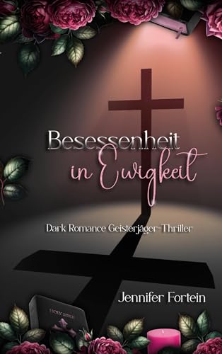 Besessenheit in Ewigkeit: Dark Romance Geisterjäger-Thriller von Books on Demand