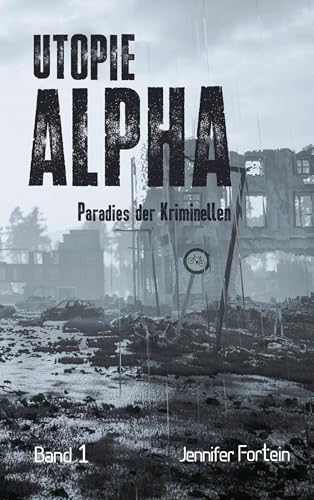 Utopie Alpha: Paradies der Kriminellen
