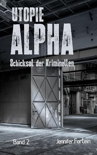 Utopie Alpha: Schicksal der Kriminellen von Book on Demand