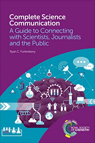 Complete Science Communication: A Guide to Connecting with Scientists, Journalists and the Public von Royal Society of Chemistry