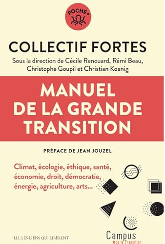 Manuel de la Grande Transition: Climat, écologie, éthique, santé, économie, droit, démocratie, énergie, agriculture, arts... Manuel de la Grande Transition: Climat, écologie, éthique, santé, économie, droit, démocratie, énergie, agriculture, arts... von LIENS LIBERENT
