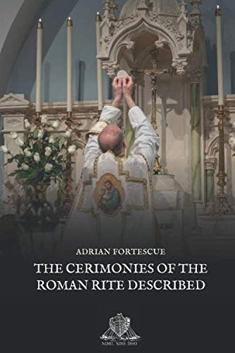 The Cerimonies of the Roman Rite Described (Nihil Sine Deo, Band 50) von Independently published