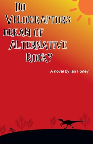 Do Velociraptors Dream of Alternative Rock? von Ian Fortey