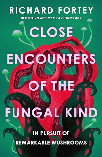 Close Encounters of the Fungal Kind: In Pursuit of Remarkable Mushrooms von William Collins