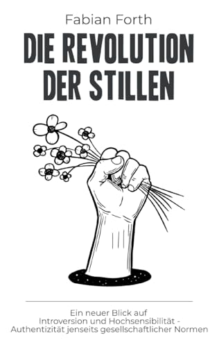 Die Revolution der Stillen: Ein neuer Blick auf Introversion und Hochsensibilität - Authentizität jenseits gesellschaftlicher Normen von Books on Demand