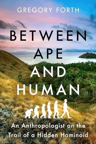 Between Ape and Human: An Anthropologist on the Trail of a Hidden Hominoid von Pegasus Books