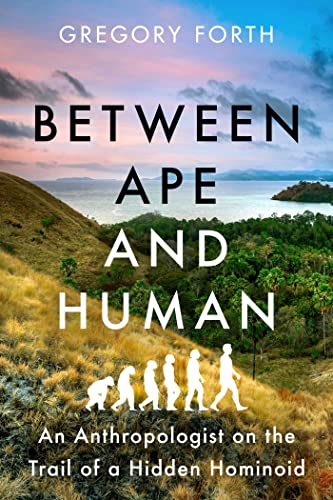 Between Ape and Human: An Anthropologist on the Trail of a Hidden Hominoid von Pegasus Books