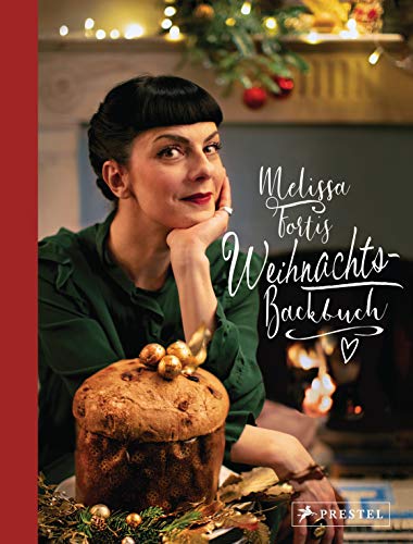 Melissa Fortis Weihnachts-Backbuch: Mit einem Vorwort von Tim Raue von Prestel