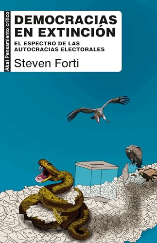 Democracias en extinción: El espectro de las autocracias electorales (Pensamiento crítico, Band 110) von Ediciones Akal