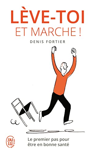 Leve-toi et marche !: Le premier pas pour être en bonne santé