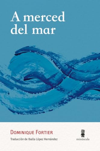 A merced del mar (Tour de force, Band 52) von Editorial Minuscula, S.L.U.