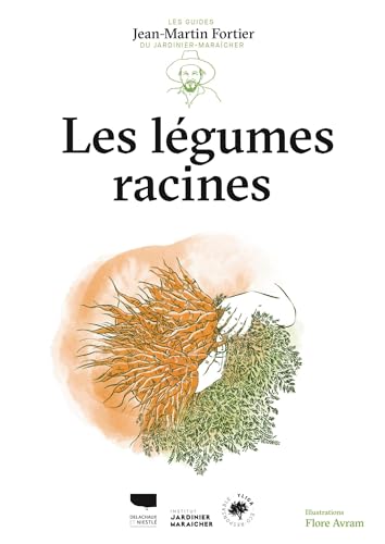 Les Légumes racines: Les guides du jardinier maraîcher