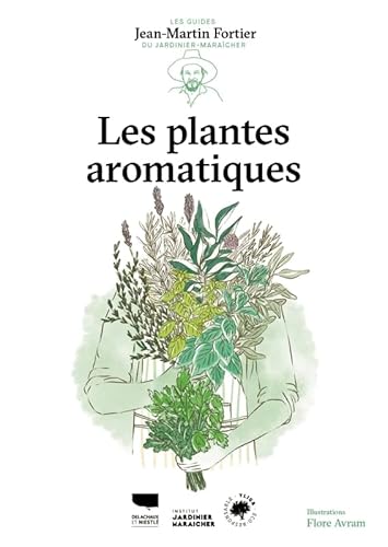 Les Plantes aromatiques: Les Guides du jardinier-maraîcher von DELACHAUX