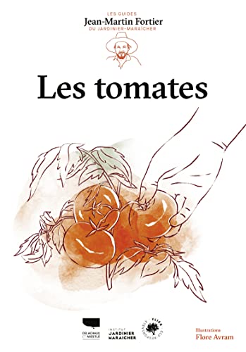Les Tomates: Les guides du jardinier-maraîcher von DELACHAUX