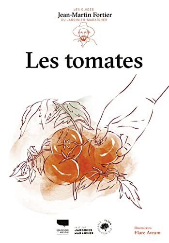 Les Tomates: Les guides du jardinier-maraîcher