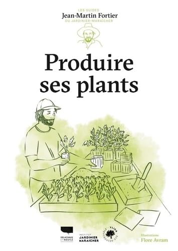 Produire ses plants: Les Guides du jardinier-maraîcher von DELACHAUX