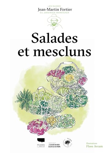 Salades et mescluns: Les guides du jardinier-maraîcher Salades et mescluns: Les guides du jardinier-maraîcher von DELACHAUX