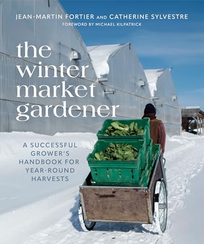 The Winter Market Gardener: A Successful Grower's Handbook for Year-Round Harvests von New Society Publishers