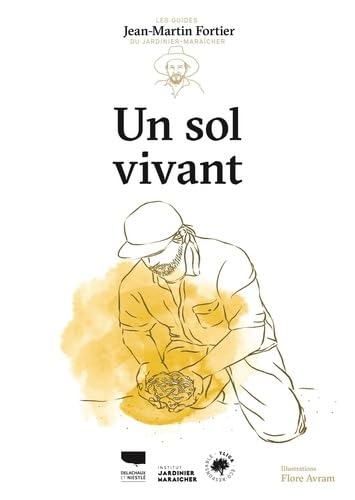 Un sol vivant: Les guides du jardinier maraîcher von DELACHAUX