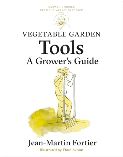 Vegetable Garden Tools: A Grower's Guide (Grower's Guides from the Market Gardener, 2) von New Society Publishers